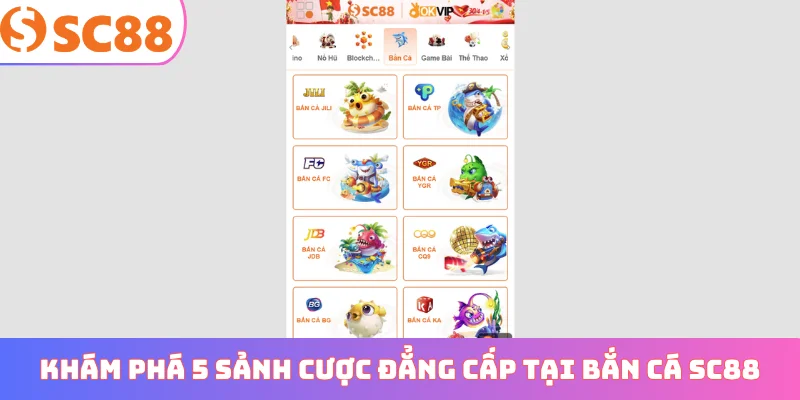 Khám phá 5 sảnh cược đẳng cấp tại bắn cá SC88